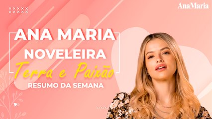 FILHO DE GRAÇA NASCE: VEJA O NOSSO RESUMO SEMANAL DE ‘TERRA E PAIXÃO’