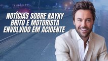 KAYKY BRITO HOJE: MOTORISTA envolvido no acidente recebe carro novo e ÚLTIMAS NOTÍCIAS