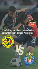 Download Video: América vs Chivas: pronóstico y apuestas del Clásico Nacional