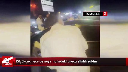 Küçükçekmece’de seyir halindeki araca silahlı saldırı