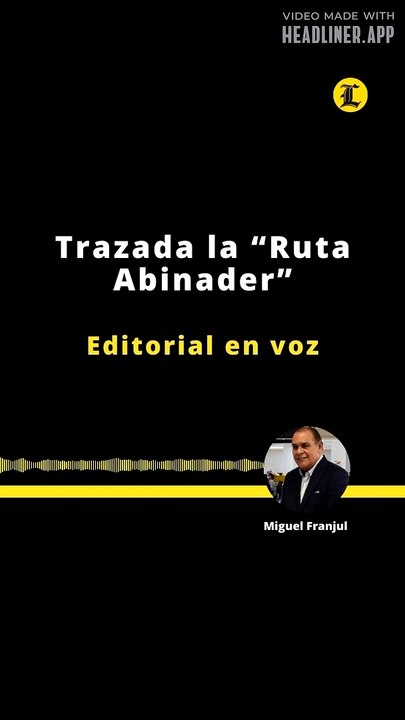 EDITORIAL | TRAZADA LA "RUTA DE ABINADER"