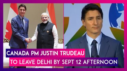 Canada PM Justin Trudeau & His Delegation Expected To Leave Delhi Only By September 12 Afternoon