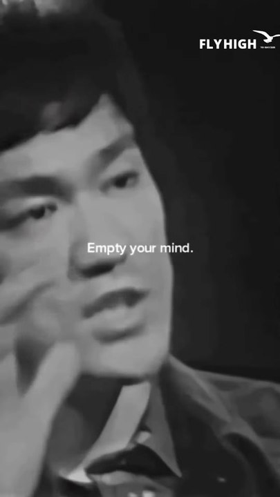 Empty your mind  Bruce Lee