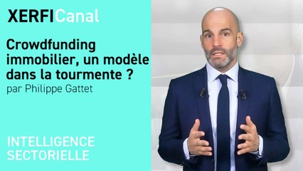 Crowdfunding immobilier, un modèle dans la tourmente ? [Philippe Gattet]