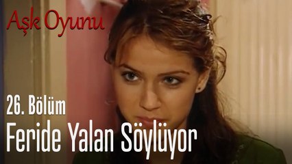 Feride yalan söylüyor - Aşk Oyunu 26. Bölüm