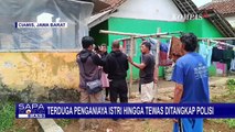 Terduga Pelaku Penganiayaan Istri Hingga Tewas Ditangkap Polisi