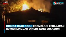 Diduga Ulah ODGJ, Kronologi Kebakaran Rumah Singgah Dinsos Kota Sukabumi