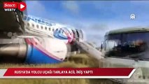 Rusya'da yolcu uçağı tarlaya acil iniş yaptı