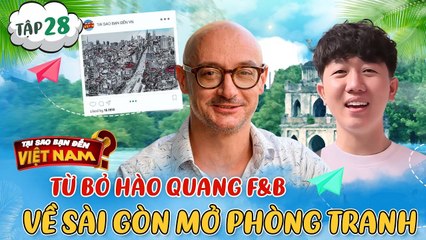 Tại Sao Bạn Đến Việt Nam 28  Từ bỏ HÀO QUANG FB sang Việt Nam tận hưởng đam mê nghệ thuật