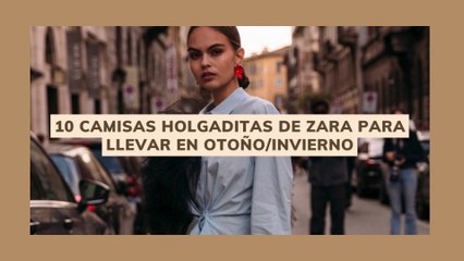 10 CAMISAS HOLGADITAS DE ZARA PARA LLEVAR EN OTOÑOINVIERNO