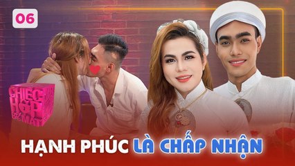 Chiếc Hộp Bí Mật #6 _ Trước khi YÊU ANH, em đã từng rất HẠNH PHÚC bên BẠN GÁI
