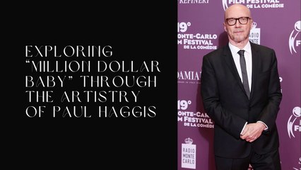 Exploring “Million Dollar Baby” Through the Artistry of Paul Haggis