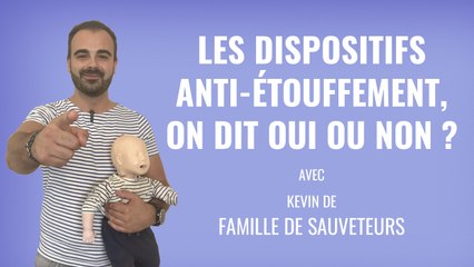 Les dispositifs anti-étouffement, on dit oui non ? | Parents à a rescousse avec Kevin de Famille de sauveteurs