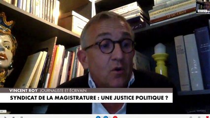 Vincent Roy : «Le Syndicat de la magistrature est atteint de cette maladie que l'on appelle la "mélenchonnite"»