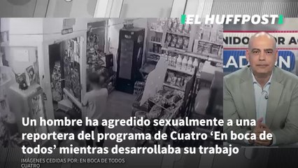 Agresión sexual a una reportera en pleno directo de 'En boca de todos'
