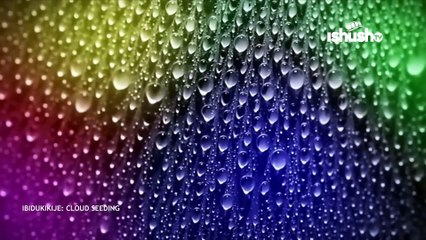 IBIDUKIKIJE: CLOUD SEEDING
