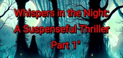 A Thriller Short Story That Will Keep You Up All Night ||{Whispers} A Suspenseful Thriller - Part(1)