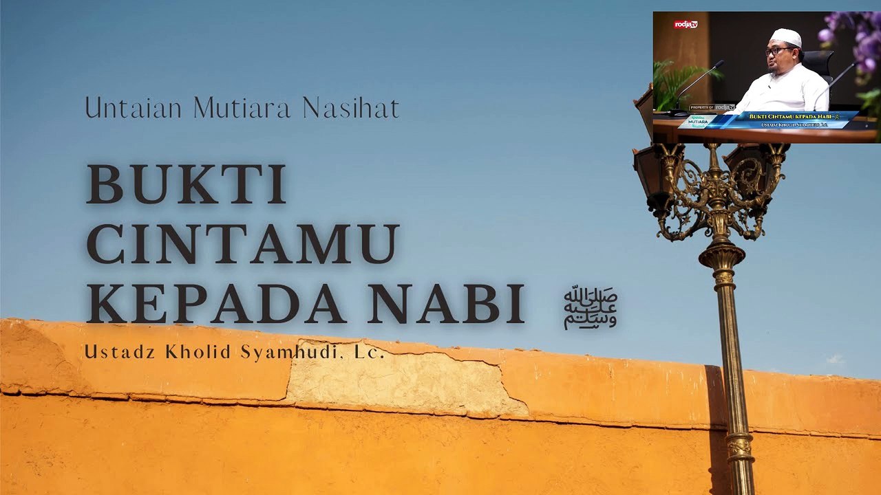 Ustadz Kholid Syamhudi: Bukti Cintamu kepada Nabi