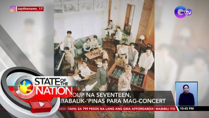 KPop group na Seventeen, magbabalik-'Pinas para mag-concert | SONA