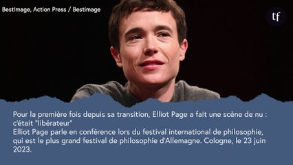 Pour la première fois depuis sa transition, Elliot Page a tourné une scène de nu : la star témoigne