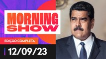 MADURO CONFIRMA VENEZUELA NO BANCO DOS BRICS - MORNING SHOW - 12/09/2023