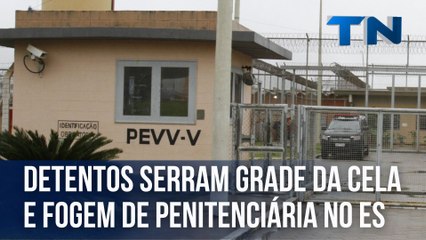 Detentos serram grade da cela e fogem de penitenciária na Grande Vitória