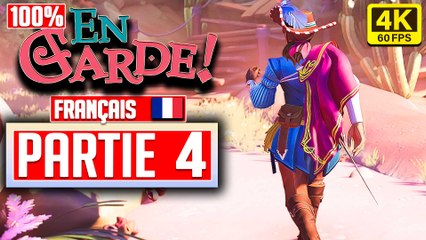 EN GARDE 100% - Gameplay FR PARTIE 4 Walkthrough Guide Sans Commentaires [4K 60fps]