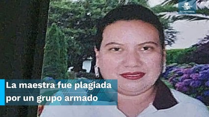 Encuentran cuerpo de la maestra Berni Flor Mejía Velázquez, secuestrada en Chiapas