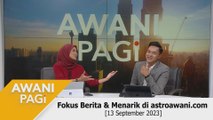 AWANI Pagi: Berita tumpuan & menarik di astroawani.com [13 September 2023]