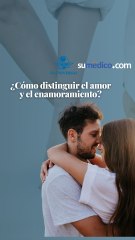 ¿Cómo distinguir el amor y el enamoramiento?