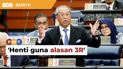 Henti guna alasan 3R untuk tutup mulut rakyat, kata Muhyiddin