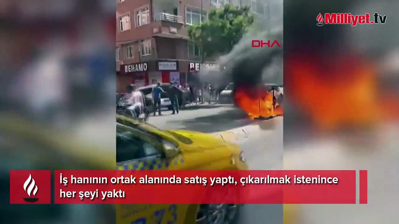 İş hanının ortak alanında satış yaptı çıkarılmak istenince her şeyi yaktı