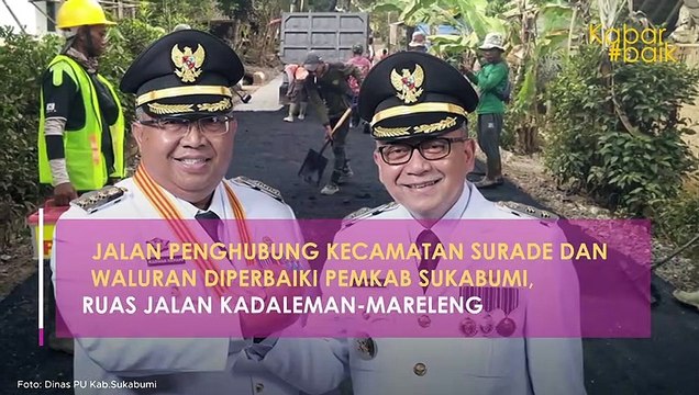 JALAN PENGHUBUNG KECAMATAN SURADE DAN WALURAN DIPERBAIKI PEMKAB SUKABUMI, RUAS JALAN KADALEMAN-MARELENG