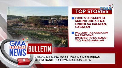 Mga Pinoy na nasa mga lugar na napuruhan ng storm Daniel sa Libya, nailikas -- DFA | GMA Integrated News Bulletin