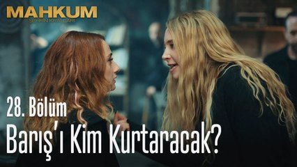 Barış'ı kim kurtaracak? - Mahkum 28. Bölüm
