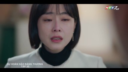 Sự Hoàn Hảo Đáng Thương Tập 33 | Phim Hàn Lồng Tiếng Hay Nhất