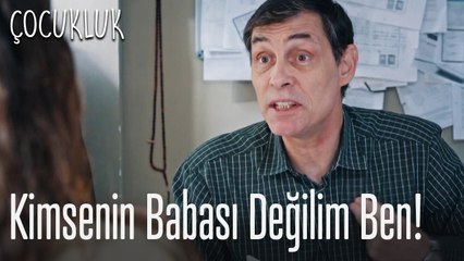 Kimsenin babası değilim ben! - Çocukluk
