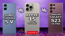 Sony Xperia 5 V vs Apple IPhone 15 Pro Max vs Samsung Galaxy S23 Ultra 5G