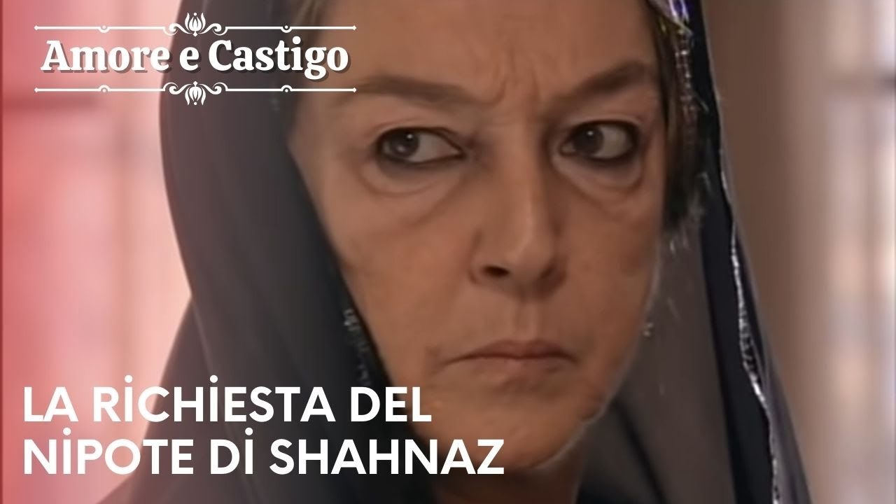La richiesta del nipote di Shahnaz | Amore e Castigo - Episodio 5