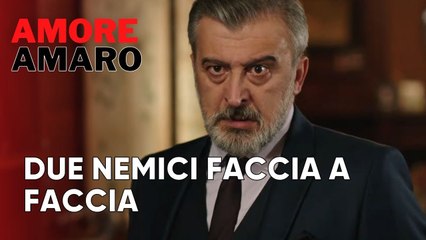 Due nemici faccia a faccia | Amore Amaro - Episodio 13