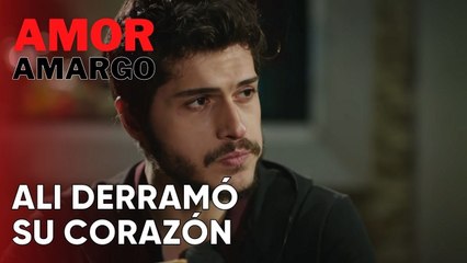 Ali derramó su corazón | Amor Amargo - Capitulo 4