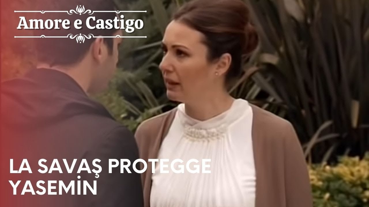 La Savaş protegge Yasemin | Amore e Castigo - Episodio 5