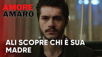 Ali scopre chi è sua madre | Amore Amaro - Episodio 13
