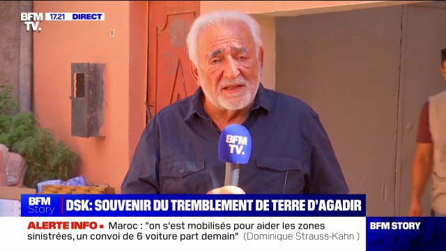 Dominique Strauss-Kahn: Je n'étais pas là lors du tremblement de terre d'il y a quelques jours au Maroc, mais j'ai vécu quand j'étais jeune le tremblement de terre d'Agadir et j'ai des souvenirs très présents