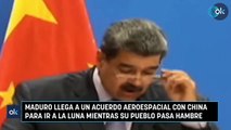 Maduro llega a un acuerdo aeroespacial con China para ir a la luna mientras su pueblo pasa hambre