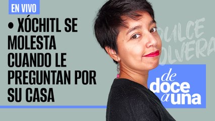 #EnVivo | #DeDoceAUna | Xóchitl se molesta cuando le preguntan por su casa