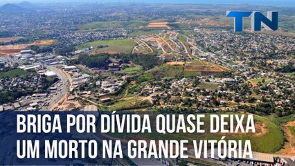 Briga por dívida quase deixa um morto na Grande Vitória