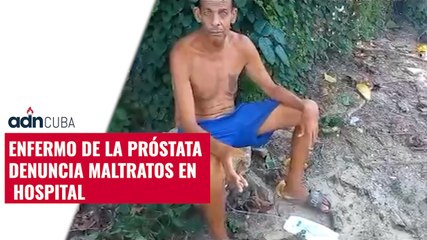 Enfermo de la próstata denuncia maltratos en hospital