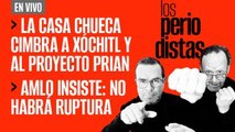 #EnVivo | #LosPeriodistas | La casa chueca cimbra a Xóchitl y al proyecto PRIAN | AMLO insiste: no habrá ruptura