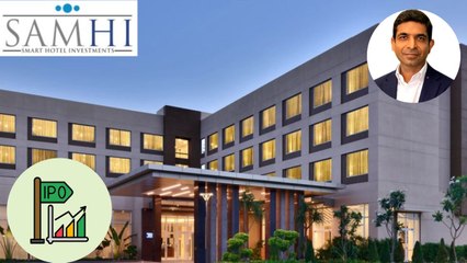 आज से खुला साम्ही होटल्स का IPO, कंपनी के MD और CEO आशीष जखनवाला से समझें बिजनेस और ग्रोथ प्लान